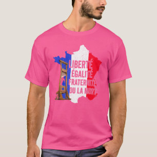 Liberty Equality Fraternity Bastille Day French Re T-Shirt