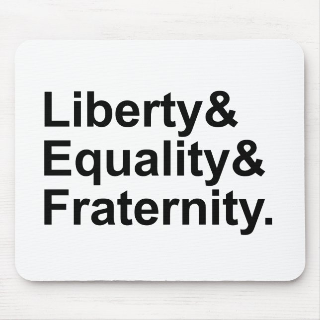 Liberty Equality Fraternity French Republic Motto Mouse Pad (Front)