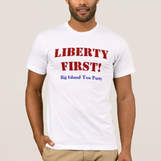 LIBERTY FIRST! T-Shirt