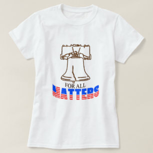 Liberty for All Matters T-Shirt