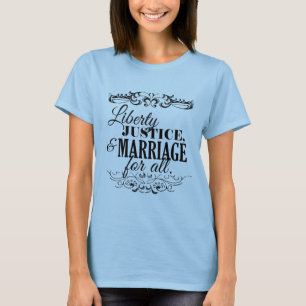 LIBERTY JUSTICE AND MARRIAGE FOR ALL -.png T-Shirt