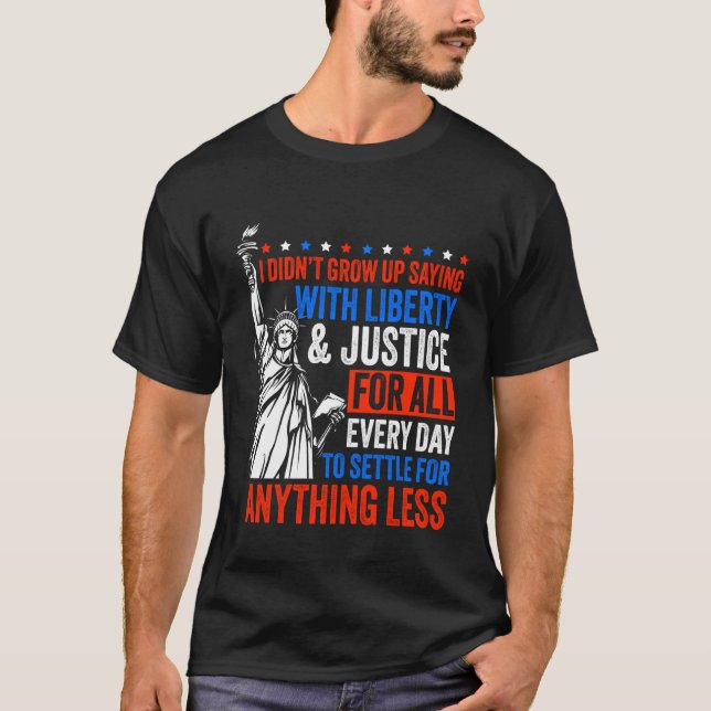 Liberty & Justice for All No Settling T-Shirt (Front)