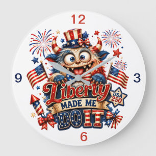 Liberty made Me Do It (keepsake) Large Clock