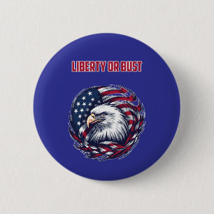 Liberty Or Bust American Freedom Patriot Design 6 Cm Round Badge