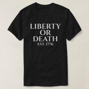 Liberty or Death EST. 1776 T-Shirt