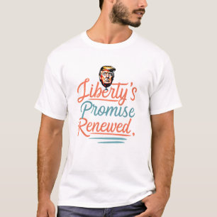 Liberty’s Promise Renewed with Donald Trump – T-Shirt