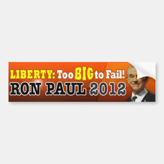 Liberty: Too BIG to Fail! Bumper Sticker