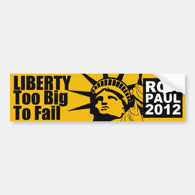 Liberty too big to fail bumper sticker (Front)