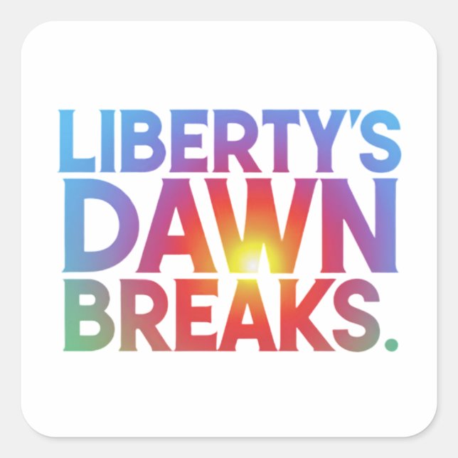 Liberty's Dawn Breaks Square Sticker (Front)
