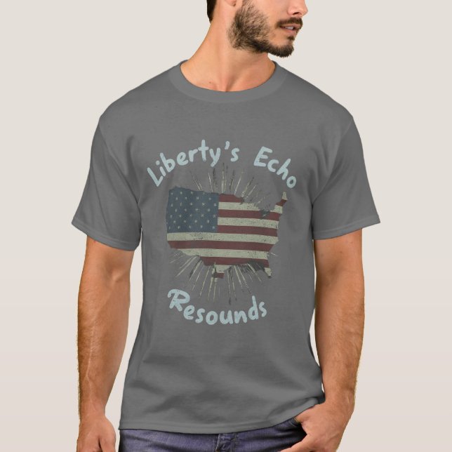 Liberty's Echo Resounds  T-Shirt (Front)
