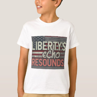 Liberty's Echo Resounds. T-Shirt