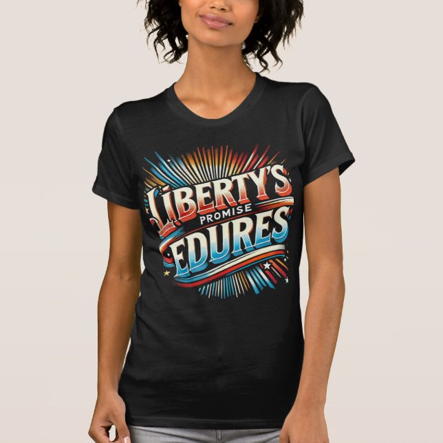 Liberty's Promise Endures T-Shirt (Front)