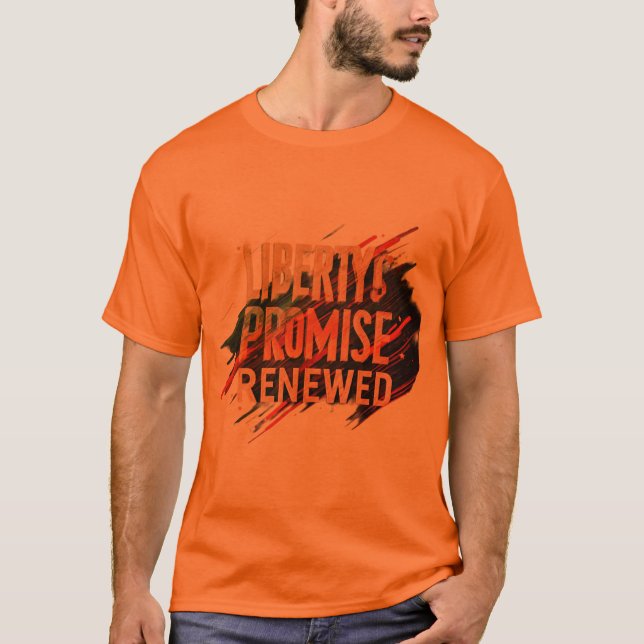 Liberty's Promise Renewed – A Tribute to Freedom - T-Shirt (Front)
