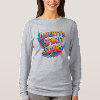 Liberty's Spirit Soars – Text, Vibrant Freedom T-Shirt