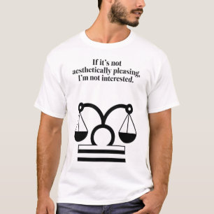 Libra: Aesthetics Over Everything Funny Quote T-Shirt
