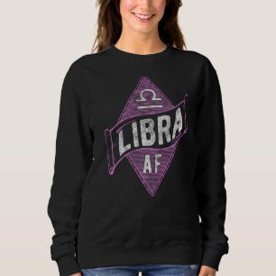 Libra Af  Astrology Libra Zodiac Birthday  2 Sweatshirt