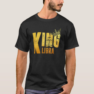 Libra Birthday King Libra Zodiac Sign Horoscope T-Shirt