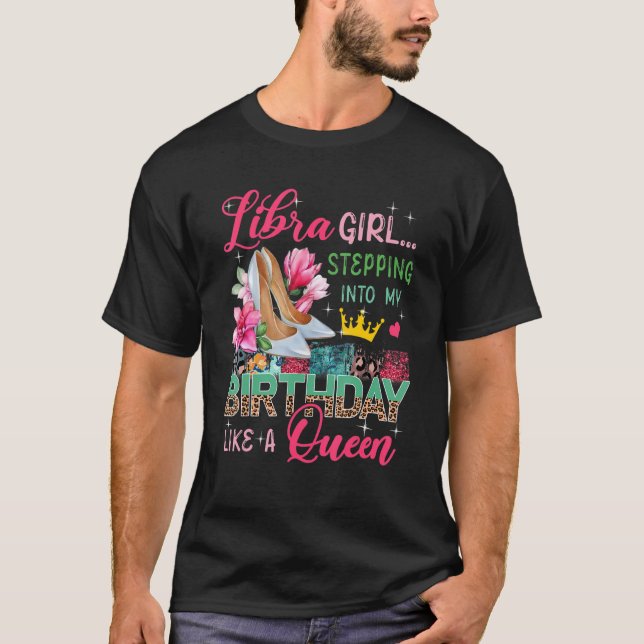 Libra  Girl Stepping Into Like Queen Floral High H T-Shirt (Front)