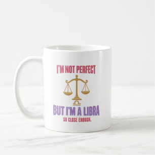 Libra Humour I'm Not Perfect But I'm a Libra Zodia Coffee Mug