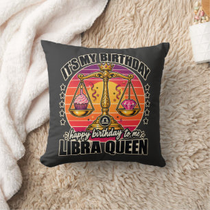 Libra Queen Its My Birthday Happy Birthday To Me Cushion