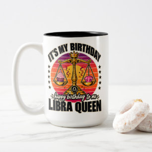 Libra Queen Its My Birthday Happy Birthday To Me Two-Tone Coffee Mug
