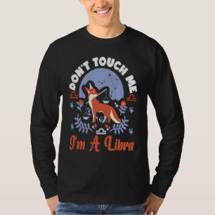 Libra Zodiac Don't Touch Me I'm A Libra T-Shirt