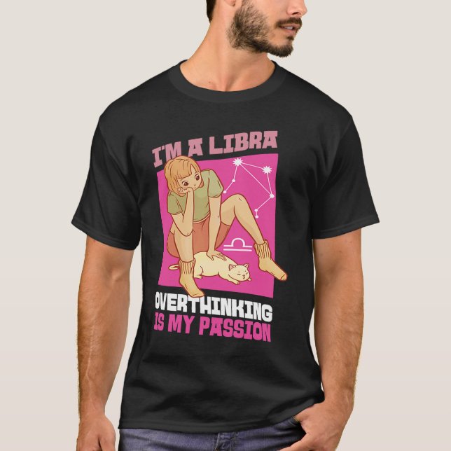 Libra Zodiac I'm A Libra  Overthinking Is My Passi T-Shirt (Front)
