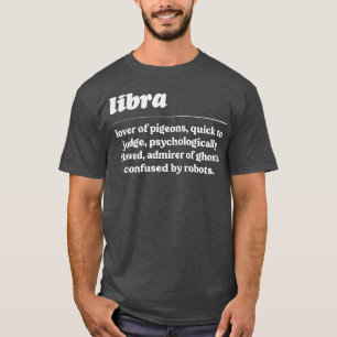 Libra ZodiacHumorous Gift Design T-Shirt