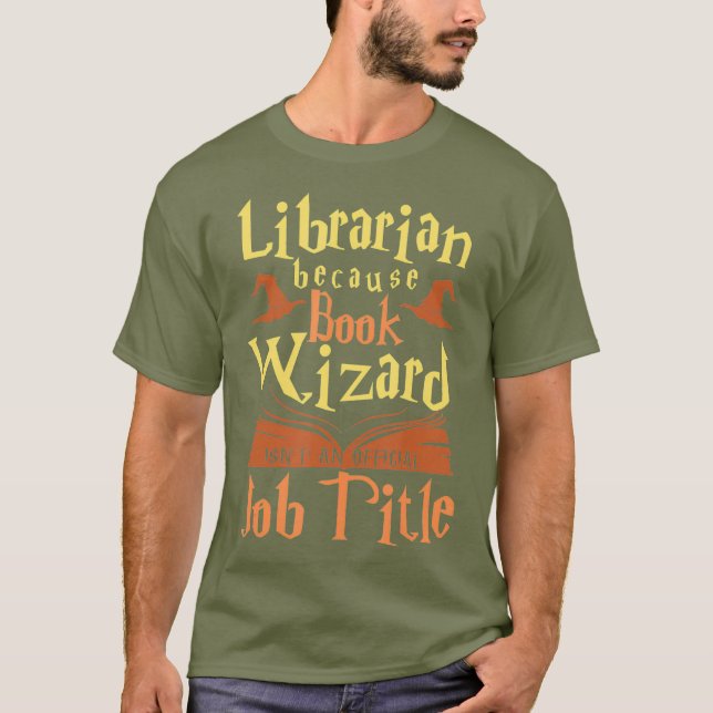 Librarian Because Book Wizard Not A Job Title T-Shirt (Front)