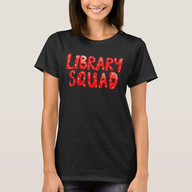 Librarian Book  Library Squad Valentine's Day T-Shirt (Front)