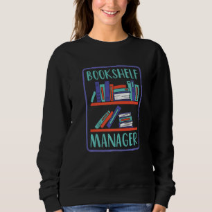 Librarian Bookshelf Manager Book Reading Book Lib Sweatshirt