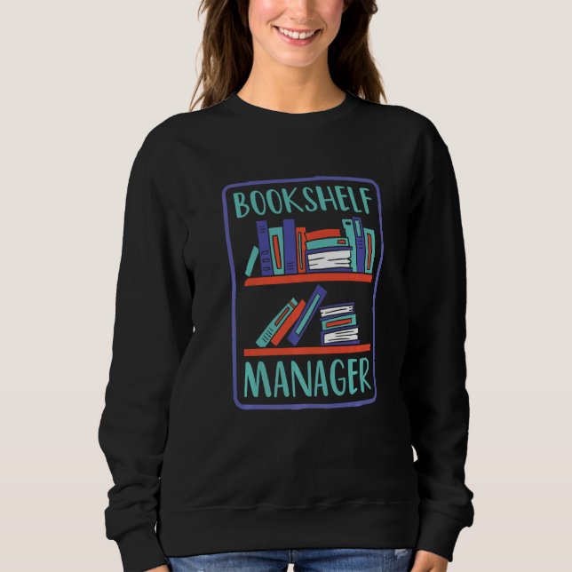 Librarian Bookshelf Manager Book Reading Book  Lib Sweatshirt (Front)