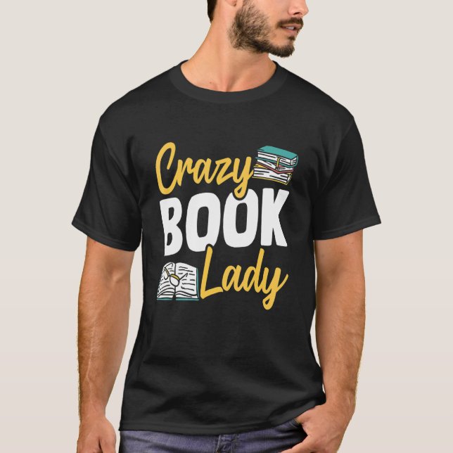 Librarian Crazy Book Lady Book Reading Library T-Shirt (Front)
