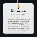 Librarian Definition Appreciation Gift Ceramic Ornament<br><div class="desc">This definition of a Librarian proudly displayed is both a meaningful and practical gift.</div>