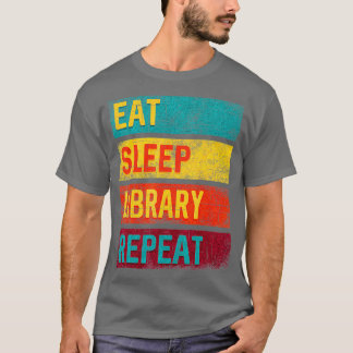 Librarian Gift Eat Sleep Library Repeat T-Shirt