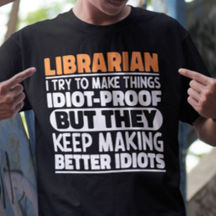 Librarian I Try To Make Things Funny Sayings  T-Shirt