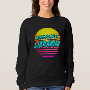 Librarian Idea Worlds Best Librarian Sweatshirt