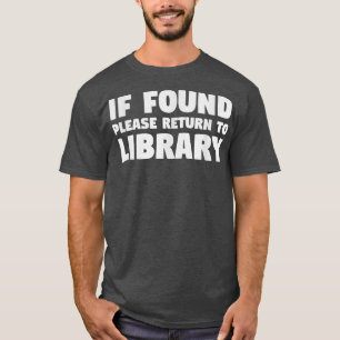 Librarian If Found Please Return To Library 742 T-Shirt