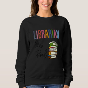 Librarian Let's Read Teacher Appreciation Sweatshirt