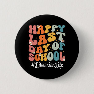 Librarian Life Happy Last Day Of School Teacher 6 Cm Round Badge