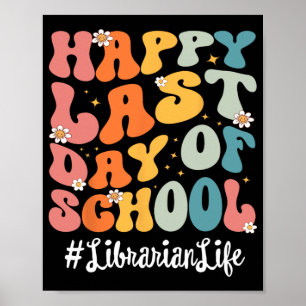 Librarian Life Happy Last Day Of School Teacher Poster