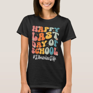 Librarian Life Happy Last Day Of School Teacher  T-Shirt