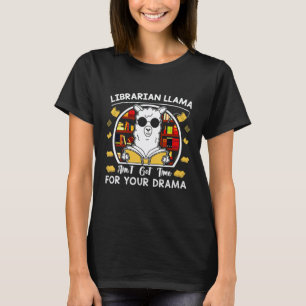 Librarian Llama Aint Got Time For Drama Librarian T-Shirt