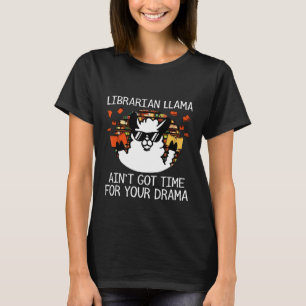 Librarian Llama Aint Got Time for Your Drama T-Shirt
