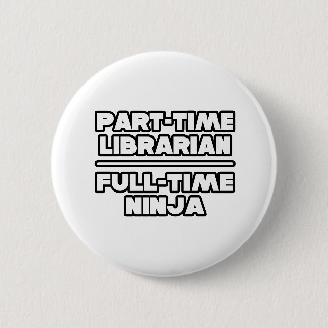 Librarian...Ninja 6 Cm Round Badge (Front)
