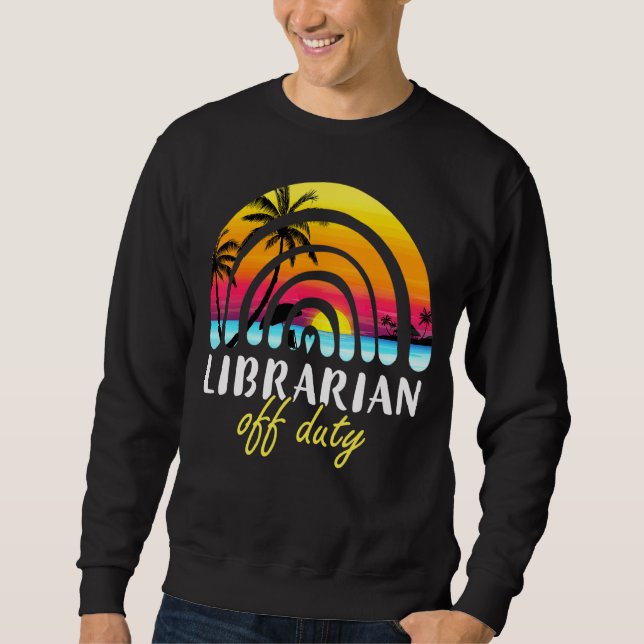 Librarian Off Duty Beach Sunset Rainbow Teacher Su Sweatshirt (Front)
