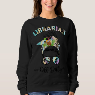 Librarian Off Duty Messy Bun Last Day Of School Su Sweatshirt