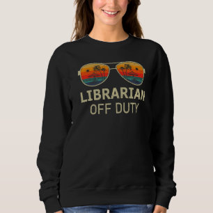 Librarian Off Duty Retro Sunglasses Last Day Of Sc Sweatshirt