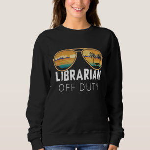Librarian Off Duty Sunglasses Beach Vacation Libra Sweatshirt