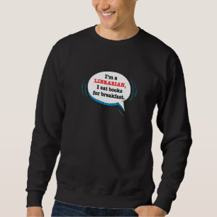 Librarian Quote Library Books Saying Joke Sweatshirt